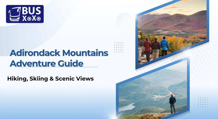 Adirondack Mountains Adventure Guide: Hiking, Skiing & Scenic Views