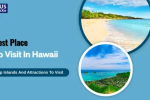 Best Place To Visit In Hawaii Top Islands And Attractions To Visit