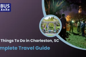 Best Things To Do in Charleston, SC: A Complete Travel Guide