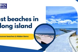 Best beaches in long island – Discover beaches & Hidden Gems