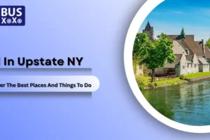 Fall In Upstate NY Discover The Best Places And Things To Do