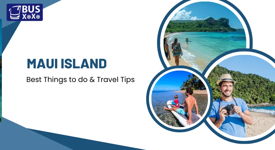 Maui Island Best Things to do & Travel Tips