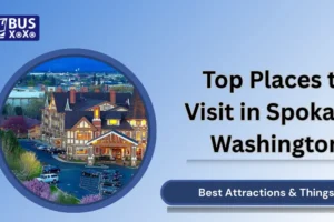 Top Places to Visit in Spokane, Washington– Best Attractions & Things to Do