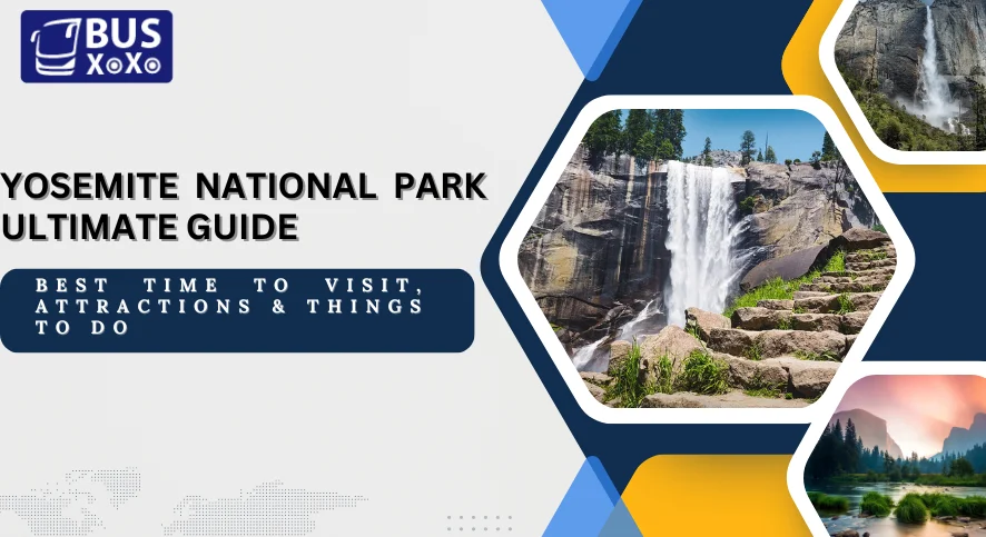 Yosemite National Park Ultimate Guide Best Time to Visit, Attractions & Things to Do