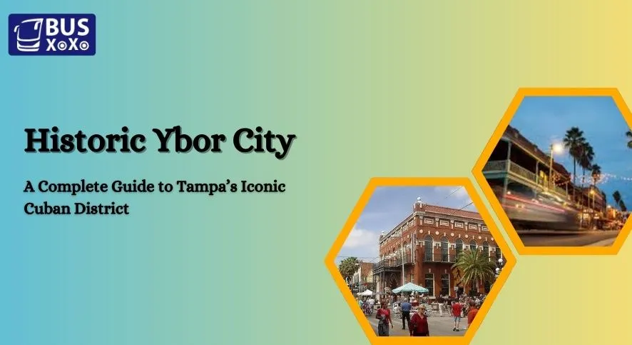 Historic Ybor City A Complete Guide to Tampa’s Iconic Cuban District