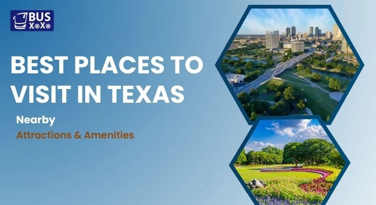 Best Places To Visit in Texas: Nearby Attractions & Amenities