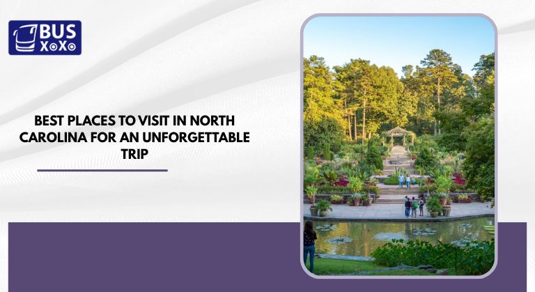 Best Places to Visit in North Carolina for an Unforgettable Trip