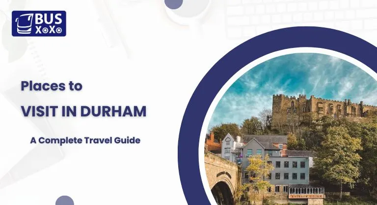 Places to Visit in Durham: A Complete Travel Guide
