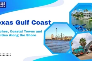 Texas Gulf Coast Beaches, Coastal Towns and Cities Along the Shore