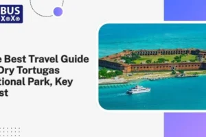 The Best Travel Guide To Dry Tortugas National Park, Key West