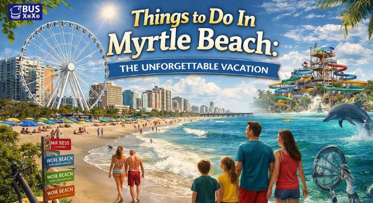 Things to Do In Myrtle Beach The Unforgettable Vacation