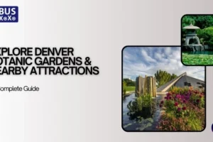 Explore Denver Botanic Gardens & Nearby Attractions