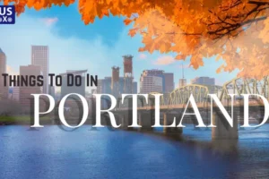 Top Things To Do In Portland, Oregon For Couples, Families & Solo Travelers