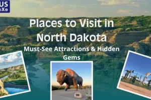 Top Places to Visit in North Dakota