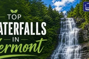 Top Waterfalls in Vermont You Should Visit This Year