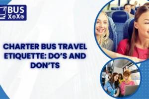 Charter Bus Travel Etiquette: Do’s and Don’ts