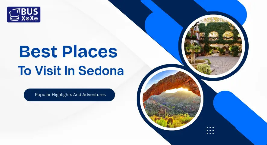 Best Places To Visit In Sedona Popular Highlights And Adventures