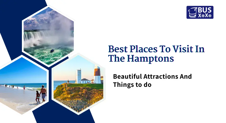 Best Places To Visit In The Hamptons Beautiful Attractions And Things to do