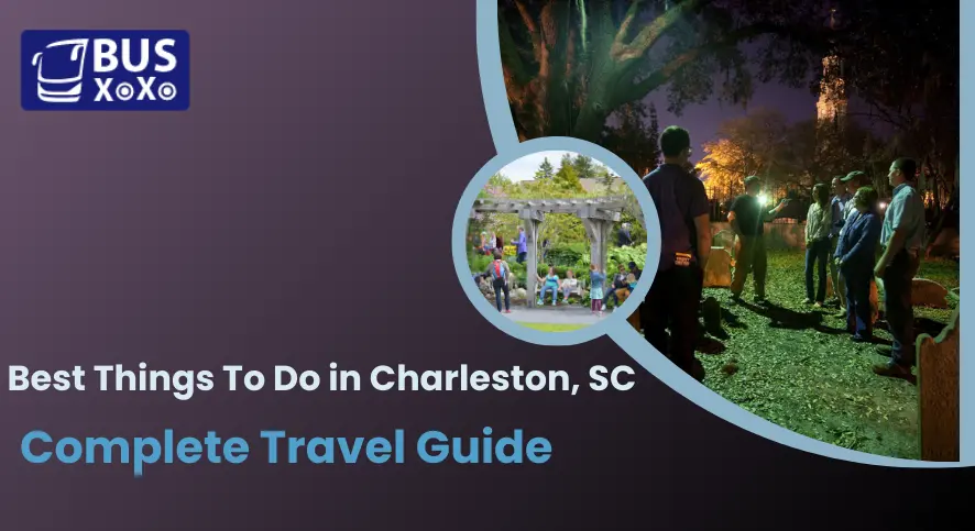 Best Things To Do in Charleston, SC: A Complete Travel Guide