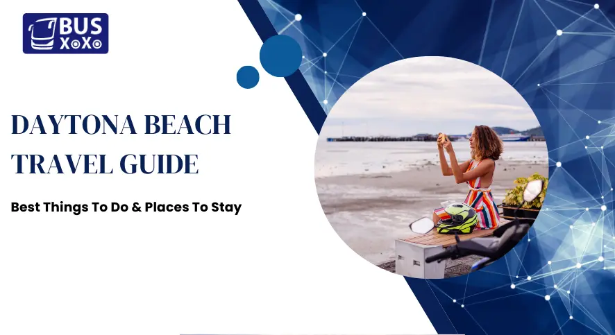 Daytona Beach Travel Guide: Best Things To Do & Places To Stay
