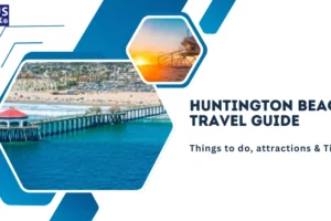 Huntington Beach Travel Guide Things to do, attractions & Tips