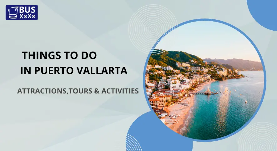 Top Things to Do in Puerto Vallarta: Attractions, Tours & Activities