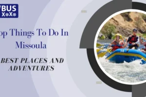 Top Things To Do In Missoula Best Places And Adventures