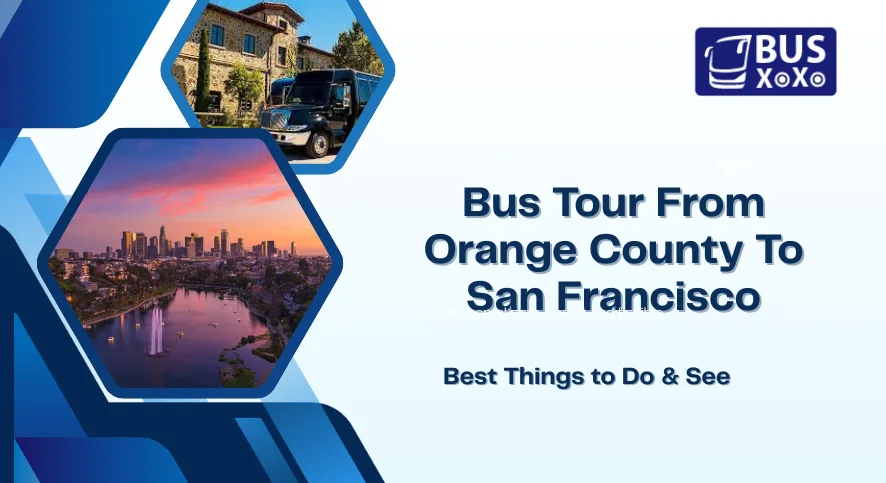 Bus Tour From Orange County To San Francisco
