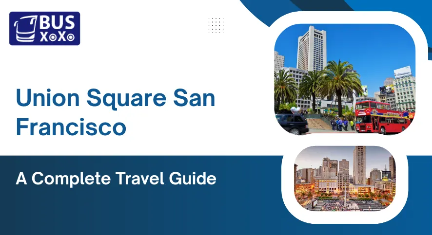 Union Square San Francisco A Complete Travel Guide