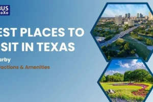 Best Places To Visit in Texas: Nearby Attractions & Amenities