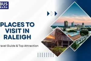 Places To Visit In Raleigh A Travel Guide & Top Attraction