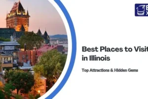 Best Places to Visit in Illinois | Top Attractions & Hidden Gems