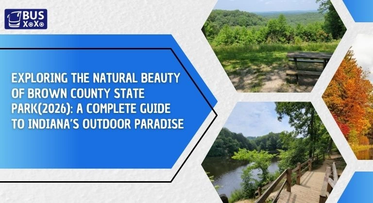 Exploring the Natural Beauty of Brown County State Park(2026) A Complete Guide to Indiana’s Outdoor Paradise